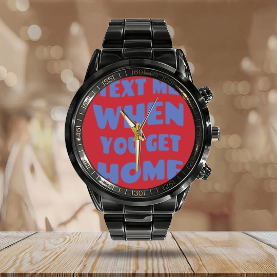 Discover Text Me When You Get Home Vintage Calendar Steel Band Watch