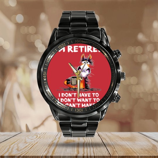 Discover Im Retired I Dont Have To I Dont Want To Horse Calendar Steel Band Watch