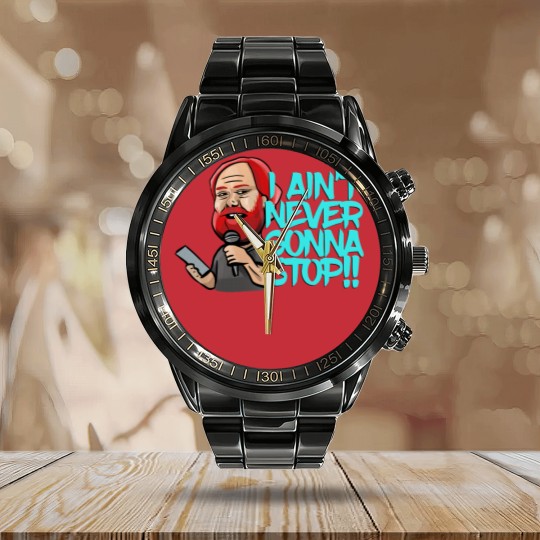 Discover I Ain_t Never Gonna Stop! William Montgomery Kill Tony Podcast Merch _amp_ Gifts Calendar Steel Band Watch