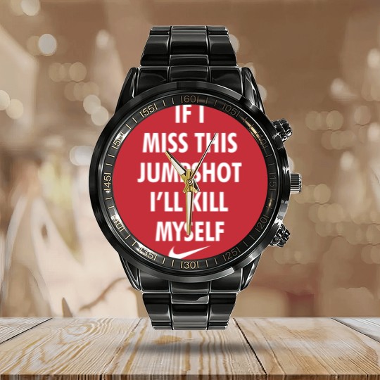Discover If I Miss This Jumpshot I'll Kll Myself 1 Calendar Steel Band Watch