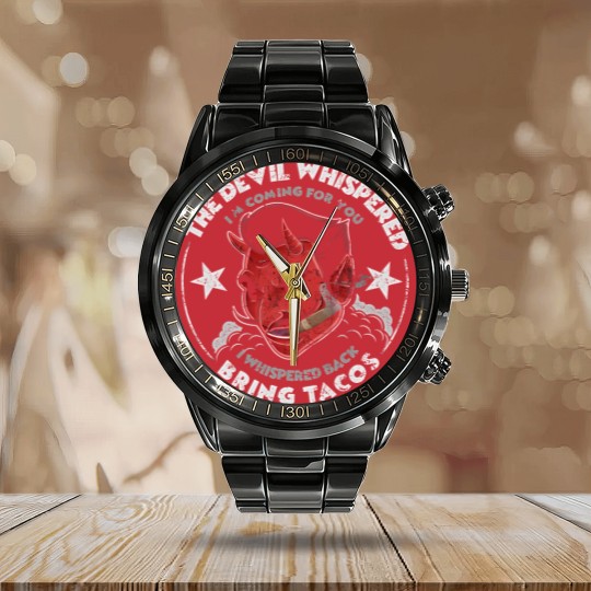 Discover The Devil Whispered Im Coming For You Whispered Calendar Steel Band Watch