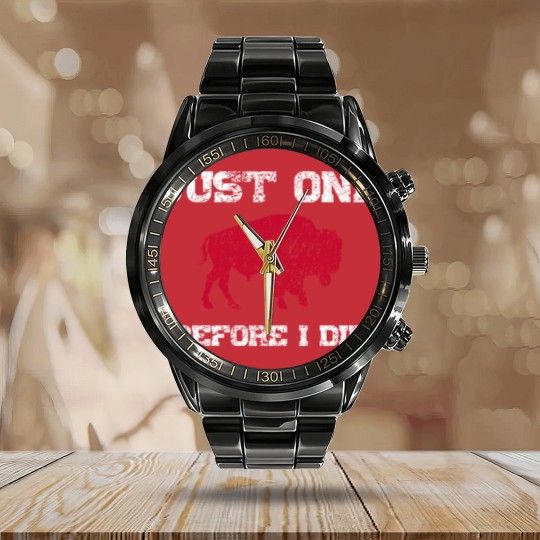 Discover Just One Before I Die Bills Funny Calendar Steel Band Watch