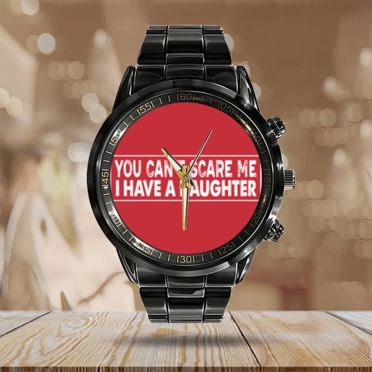 Discover you can't scare me i have a daughter Calendar Steel Band Watch