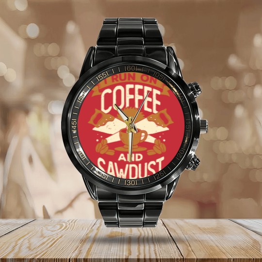 Discover I Run On Coffee And Sawdust - I Run On Coffee And Sawdust - Calendar Steel Band Watch