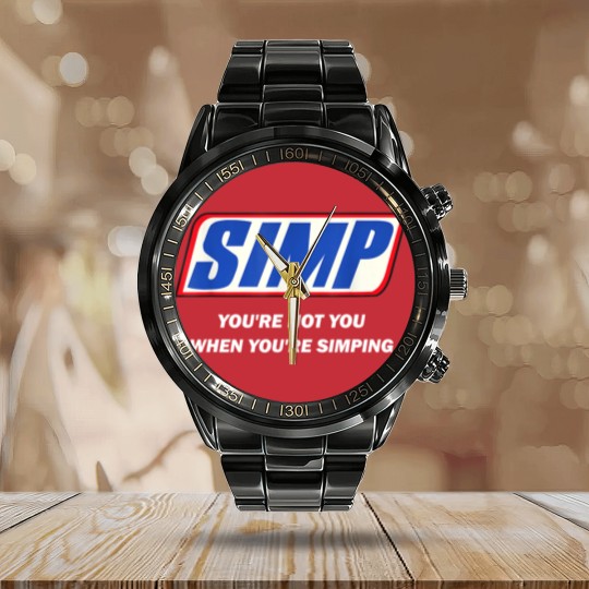 Discover Simp Meme You're not You When You're Simping Calendar Steel Band Watch
