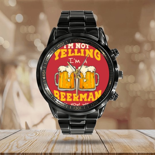 Discover Im not yelling Im a beerman thats how we talk beer fan28 Calendar Steel Band Watch