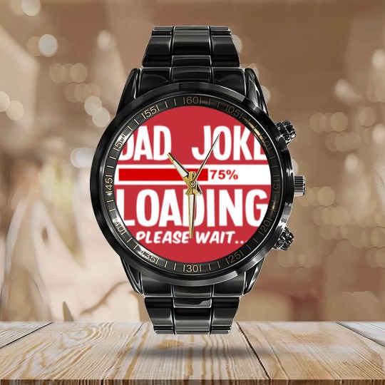 Discover dad joke loading Calendar Steel Band Watch