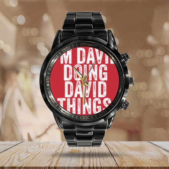 Discover I'm David Doing David Things Funny David Birthday Calendar Steel Band Watch