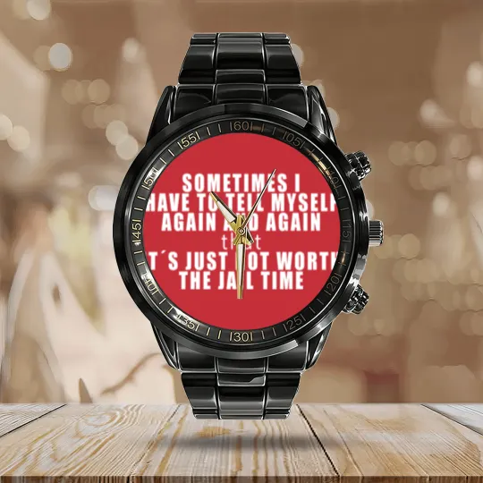 Discover IT´S JUST NOT WORTH THE JAIL TIME! FUNNY GIFT IDEA Calendar Steel Band Watch
