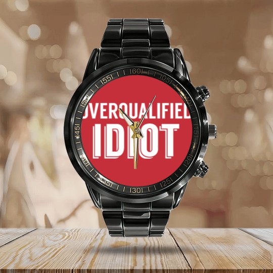 Discover Overqualified Idiot (White) Calendar Steel Band Watch