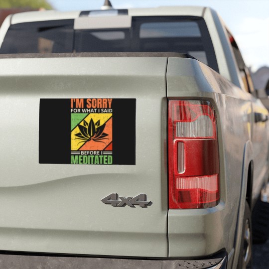 Discover I'm Sorry For What I Said Before I Meditated, Medi Car Magnets