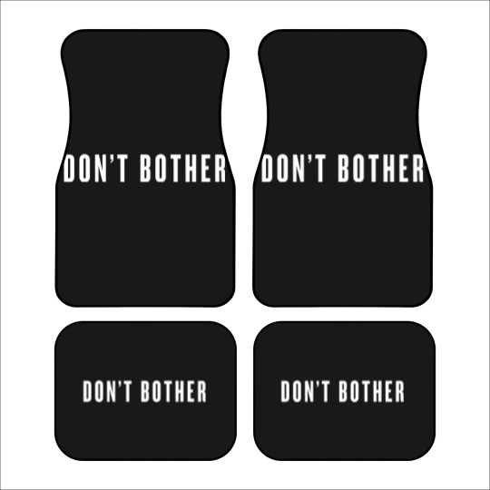 Discover Don’t Bother - white type - Dont Bother - Car Mats