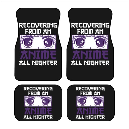 Discover Recovering From An Anime All Nighter - All Nighter - Car Mats