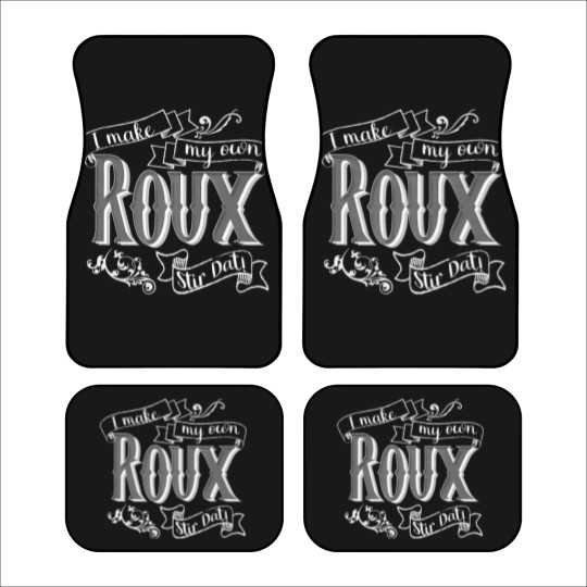 Discover gumbo t i make my own roux stir dat quote Car Mats