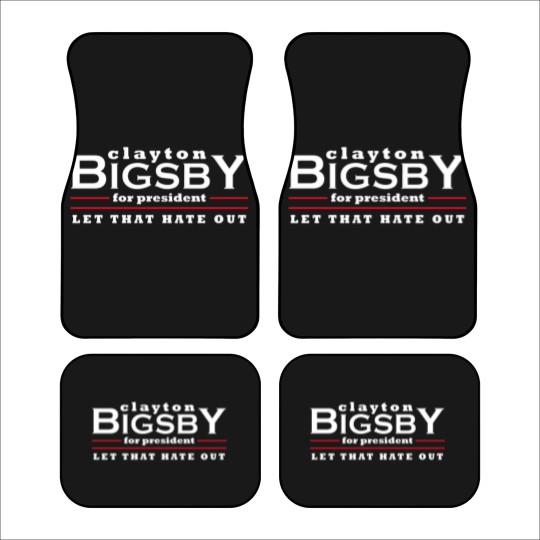 Discover Clayton Bigsby for President - Let That Hate Out Car Mats