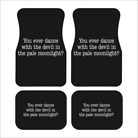 Discover You ever dance with the devil in the pale moonlight Car Mats