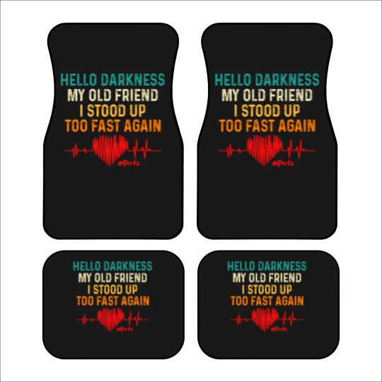 Discover hello darkness my old friend i stood up too fast again pots Car Mats