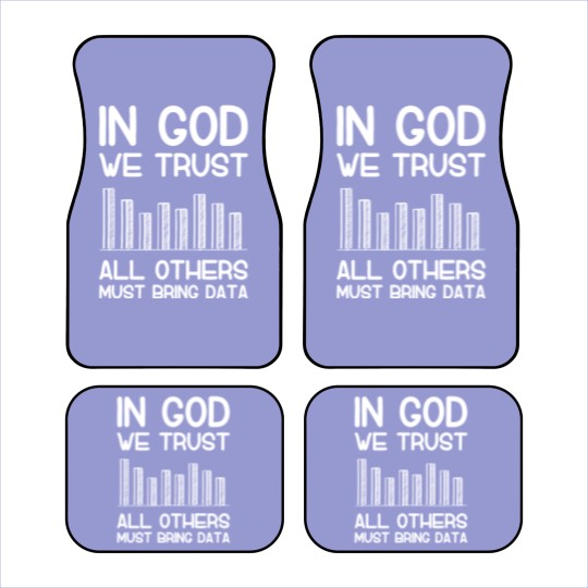 Discover In god we trust all others must bring data analyst Car Mats