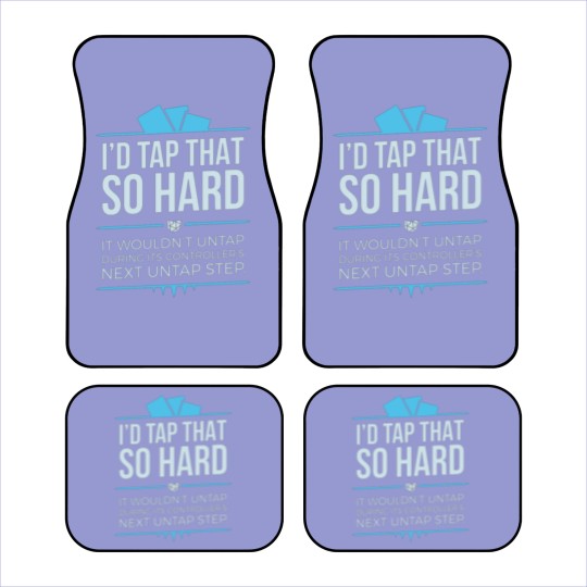 Discover I'd Tap That So Hard Car Mats