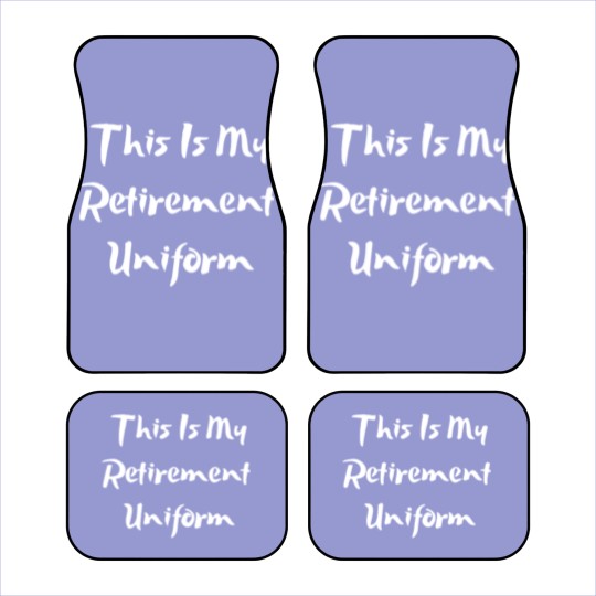 Discover This Is My Retirement Uniform Car Mats