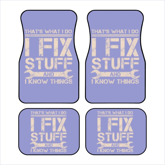 Discover That s What I Do I Fix Stuff And I Know Things Car Mats