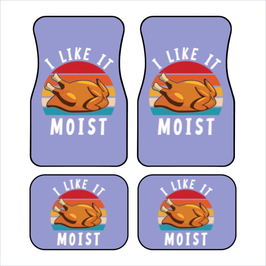 Discover I Like It Moist Funny Turkey Thanksgiving - I Like It Moist - Car Mats