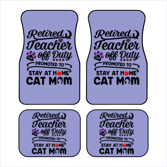 Discover Retired Teacher Off Duty Promoted To Stay At Home Cat Mom Car Mats