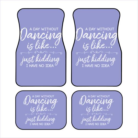 Discover Funny A Day Without Dancing Quote Car Mats