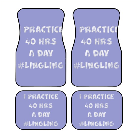 Discover I Practice 40 Hours A Day Car Mats