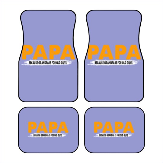 Discover Papa Because Grandpa Is For Old Guys - Papa Because Grandpa Is For Old Guys - Car Mats