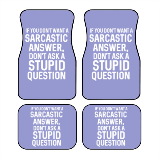 Discover Awesome Sarcastic 'Don'T Ask A Stupid Question' Ch Car Mats
