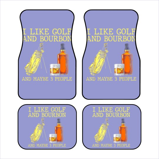 Discover I Like Golf And Bourbon And Maybe 3 People I Like Bourbon Car Mats