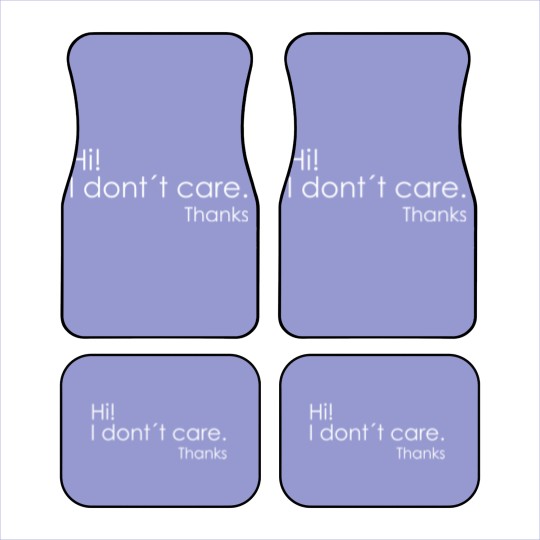 Discover Hi! I Don't Care Thanks Car Mats