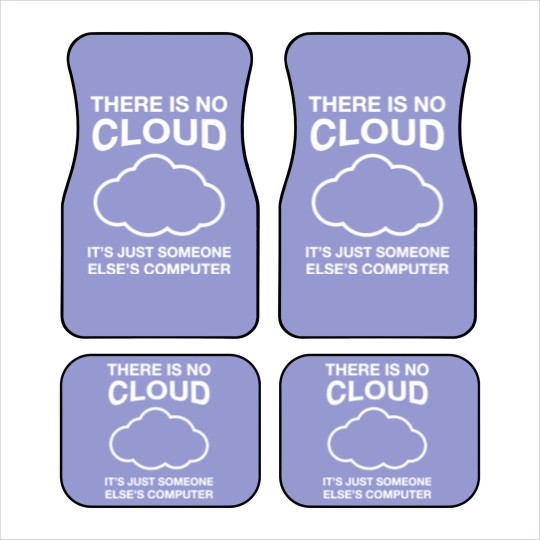 Discover There Is No Cloud, It's Just Someone Else's Computer - Cloud - Car Mats