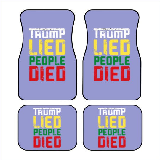 Discover Trump lied people died - Trump Lied People Died - Car Mats