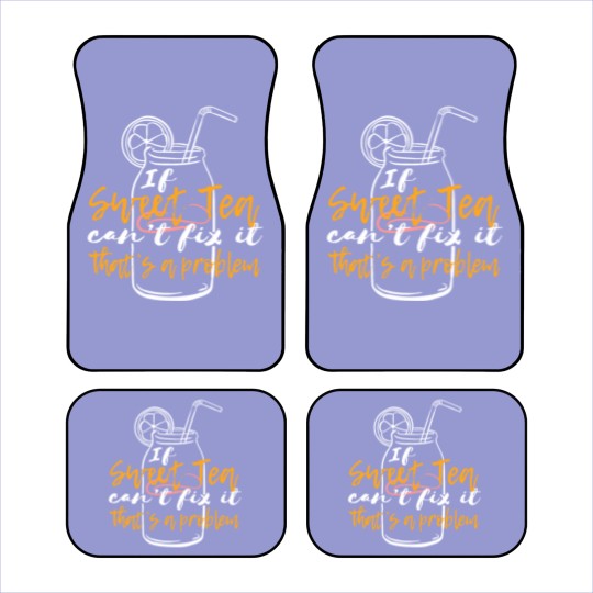Discover "If Sweet Tea Can't Fix It, That's a Problem" Car Mats Car Mats