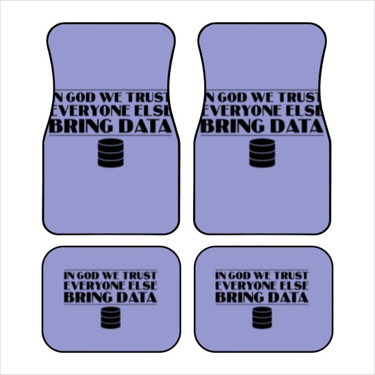 Discover In God We Trust Everyone else Bring Data Car Mats