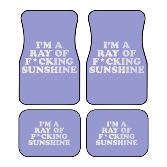 Discover I'm a Ray of F*cking Sunshine - Ray Of Sunshine - Car Mats