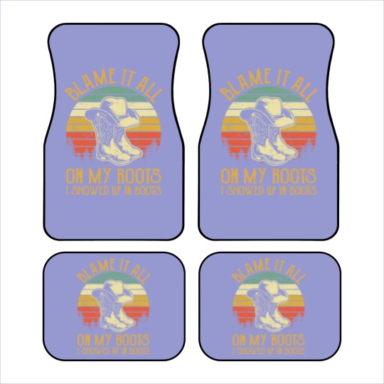 Discover Blame It All On My Roots Car Mats I Showed Up In Boots Car Mats