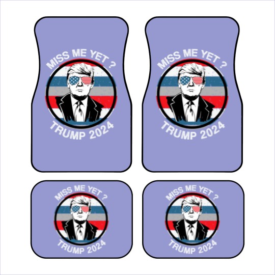 Discover Miss Me Yet ? Trump 2024 - Trump 2024 - Car Mats