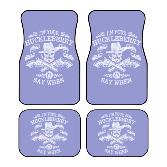 Discover I'm Your Huckleberry Say When - Tombstone - Car Mats