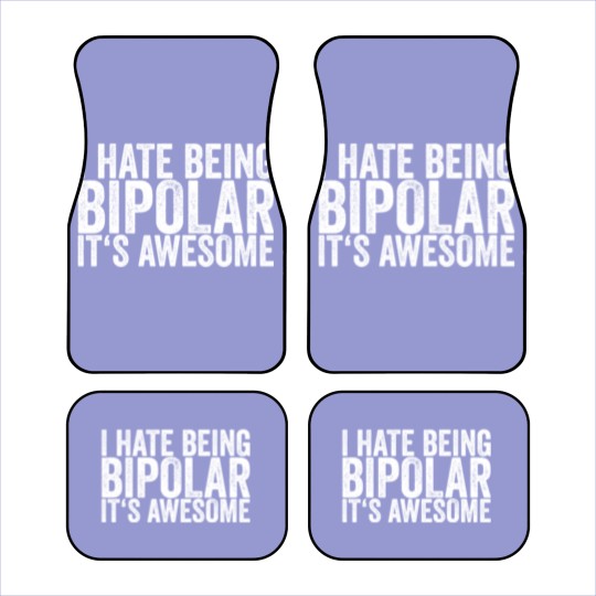 Discover I Hate Being Bipolar It's Awesome Car Mats