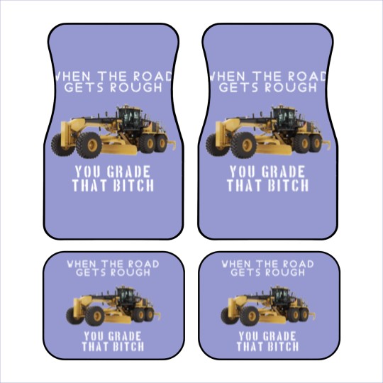 Discover rough road grade that shit - Heavy Equipment Operator - Car Mats