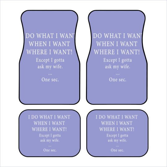 Discover I Do What I Want When I Want Car Mats
