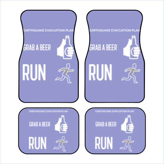 Discover Earthquake Evacuation Plan - Grab A Beer - Run Car Mats