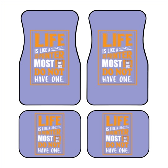 Discover 3D Printing - Life is like a 3D printer Car Mats