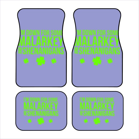 Discover I m Down For Some Malarkey And Shenanigans Car Mats