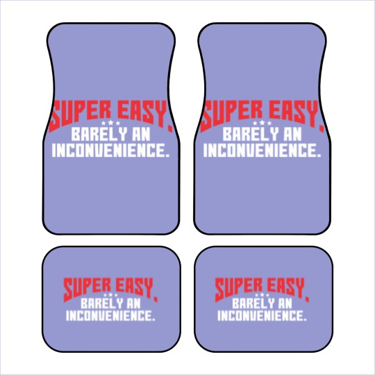 Discover Super Easy Barely An Inconvenience Rant birthday c Car Mats