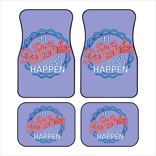 Discover If I Don't Remember, It Didn't Happen - Funny Saying - Car Mats