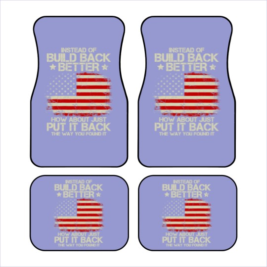 Discover Instead Of Build Back Better How About Just Put It Back 2022 Car Mats